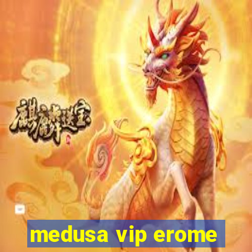 medusa vip erome